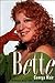 Bette: An Intimate Biograph...