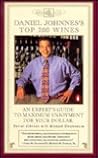 Daniel Johnnes's Top 200 Wines: An Expert's Guide to Maximum Enjoyment for Your Dollar