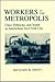 Workers in the Metropolis: Class, Ethnicity, and Youth in Antebellum New York City