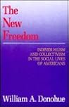 The New Freedom: Individualism and Collectivism in the Social Lives of Americans