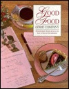 Good Food, Good Company: Extraordinary Recipes & Ideas for Easy to Elegant Entertaining (Hardcover)