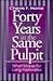 Forty Years in the Same Pulpit by Chevis F. Horne