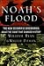 Noah's Flood: The New Scientific Discoveries About the Event that Changed History