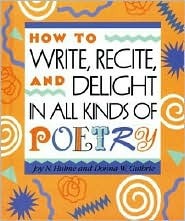 How to Write, Recite, and Delight in All Kinds of Poetry (Paperback)