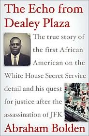 The Echo from Dealey Plaza: The true story of the first African American on the White House Secret Service detail and his quest for justice after the assassination of JFK (Hardcover)