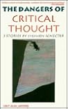 The Dangers of Critical Thought: 3 Stories by Stephen Schecter The Dangers of Critical Thought: 3 Stories by Stephen Schecter
