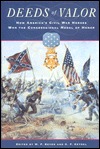 Deeds of Valor: How America's Civil War Heroes Won the Congressional Medal of Honor (Hardcover)