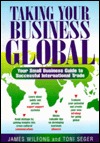 Taking Your Business Global: Your Small Business Guide to Successful International Trade (Paperback)