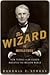 The Wizard of Menlo Park: How Thomas Alva Edison Invented the Modern World