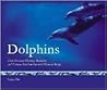 Dolphins: Their Natural History, Behavior and Unique Relationship with Human Beings