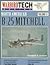North American B-25 Mitchell - Warbird Tech Vol. 12