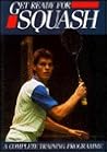 Get Ready for Squash: A Complete Training Program Get Ready for Squash: A Complete Training Program