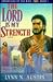 The Lord is My Strength by Lynn Austin The Lord is My Strength by Lynn Austin