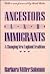 Ancestors and Immigrants: A Changing New England Repr Ed