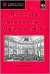 The Faith and Fortunes of France's Huguenots, 1600-85 (St. Andrew's Studies in Reformation History) The Faith and Fortunes of France's Huguenots, 1600-85 (St. Andrew's Studies in Reformation History)