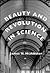 Beauty and Revolution in Science by James W. McAllister Beauty and Revolution in Science by James W. McAllister