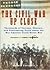 CIVIL WAR UP CLOSE, THE, Thousands of Curious, Obscure, and Fascinating Facts