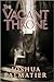 The Vacant Throne (Throne o...