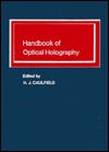 Handbook of Optical Holography (Hardcover)
