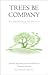 Trees Be Company: An Anthol...