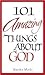 101 Amazing Things About God by Marsha Marks