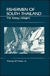 Fishermen of South Thailand: The Malay Villagers Fishermen of South Thailand: The Malay Villagers