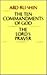 The Ten Commandments of God/the Lord's Prayer: Explained to Mankind
