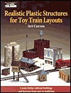 Realistic Plastic Structures for Toy Train Layouts (Paperback)