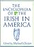 The Encyclopedia of the Irish in America