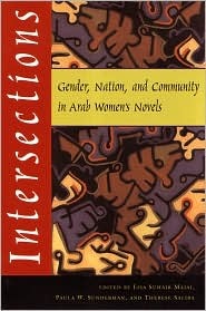 Intersections: Gender, Nation, and Community in Arab Women's Novels (Gender, Culture, and Politics in the Middle East)