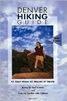 Denver Hiking Guide: 45 Hikes within 45 Minutes of Denver Denver Hiking Guide: 45 Hikes within 45 Minutes of Denver