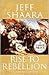 Rise to Rebellion: A Novel of the American Revolution