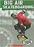 Big Air Skateboarding (Torque: Action Sports)
