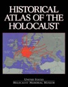 Historical Atlas of the Holocaust: The United States Holocaust Memorial Museum (Hardcover)