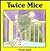 Twice Mice