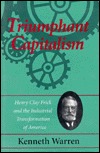 Triumphant Capitalism: Henry Clay Frick and the Industrial Transformation of America (Regional)