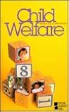 Child Welfare: Opposing Viewpoints Child Welfare: Opposing Viewpoints