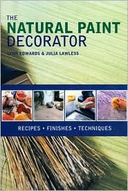 The Natural Paint Decorator: Recipes - Finishes -Techniques (Paperback)