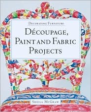 Decorating Furniture: Decoupage, Paint and Fabric Projects (Paperback)