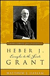 Heber J. Grant: Exemplar to the Saints (Paperback)