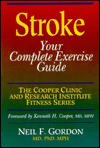 Stroke: Your Complete Exercise Guide (COOPER CLINIC AND RESEARCH INSTITUTE FITNESS SERIES)