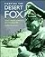 Fighting the Desert Fox: Rommel's Campaigns in North Africa April 1941 to August 1942
