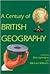A Century of British Geography (British Academy Centenary Monographs)