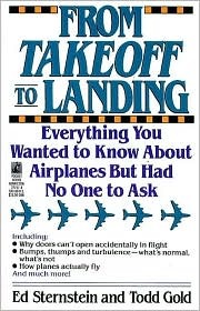 From Take-off To Landing: Everything You Wanted to Know About Airplanes But Had No One to Ask (Paperback)