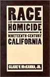 Race And Homicide In Nineteenth-Century California (Shepperson Series in Nevada History)