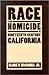 Race And Homicide In Nineteenth-Century California (Shepperson Series in Nevada History)