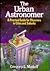 The Urban Astronomer: A Practical Guide for Observers in Cities and Suburbs (Wiley Science Editions)