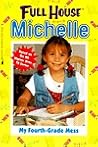 My Fourth-Grade Mess (Full House: Michelle, #8)