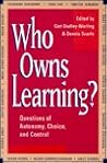 Who Owns Learning?: Questions of Autonomy, Choice, and Control