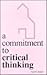 A Commitment to Critical Thinking